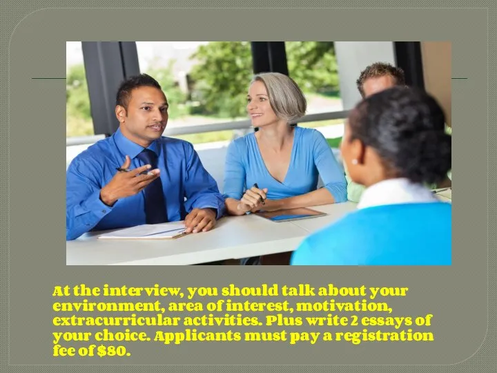At the interview, you should talk about your environment, area of interest,