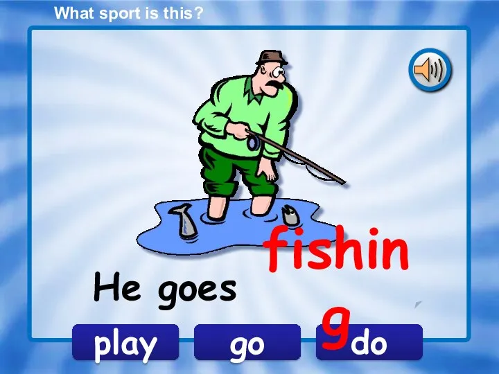 What sport is this? go play do He goes fishing
