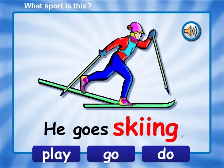 What sport is this? go play do He goes skiing