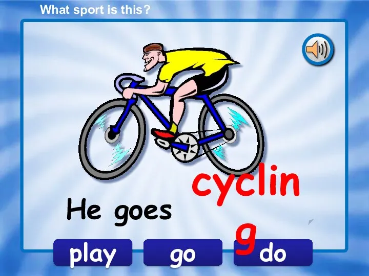 What sport is this? go play do He goes cycling