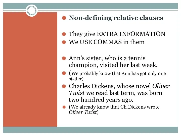 Non-defining relative clauses They give EXTRA INFORMATION We USE COMMAS in them
