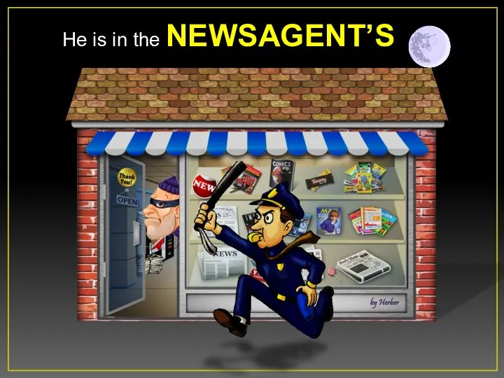 He is in the NEWSAGENT’S
