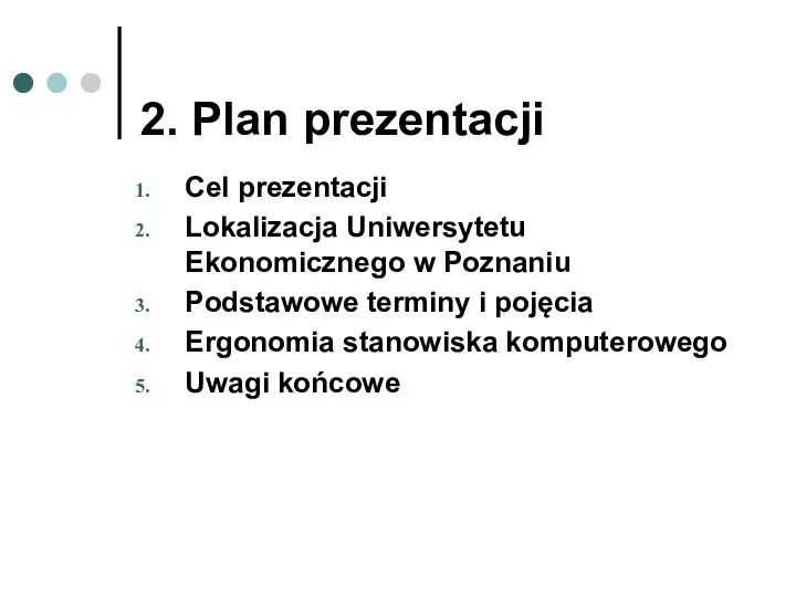 2. Plan prezentacji Cel prezentacji Lokalizacja Uniwersytetu Ekonomicznego w Poznaniu Podstawowe terminy