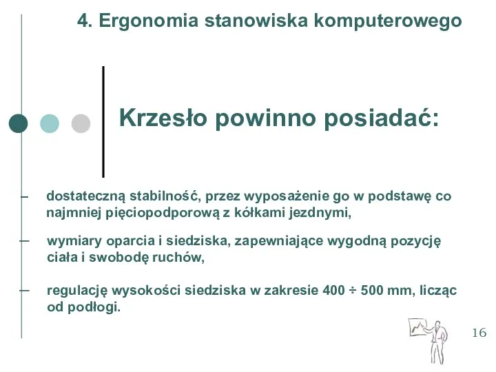 16 dostateczną stabilność, przez wyposażenie go w podstawę co najmniej pięciopodporową z