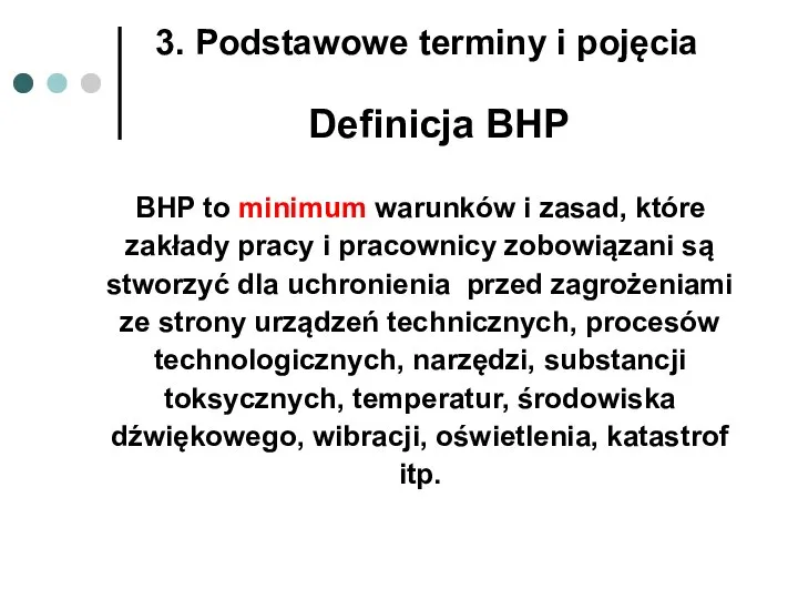 Definicja BHP BHP to minimum warunków i zasad, które zakłady pracy i