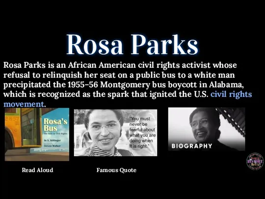 Rosa Parks Rosa Parks is an African American civil rights activist whose