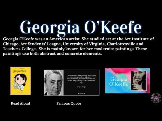 Georgia O’Keefe Georgia O’Keefe was an American artist. She studied art at