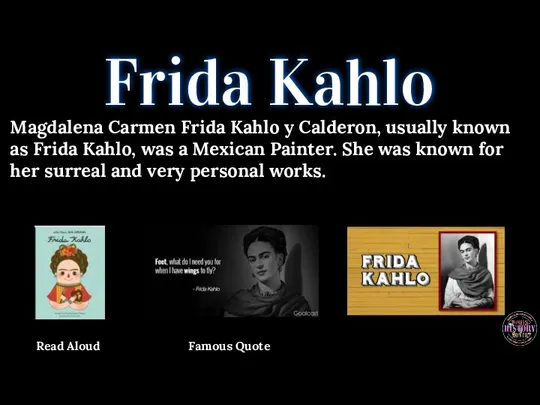 Frida Kahlo Magdalena Carmen Frida Kahlo y Calderon, usually known as Frida