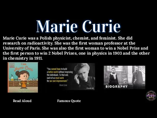 Marie Curie Marie Curie was a Polish physicist, chemist, and feminist. She