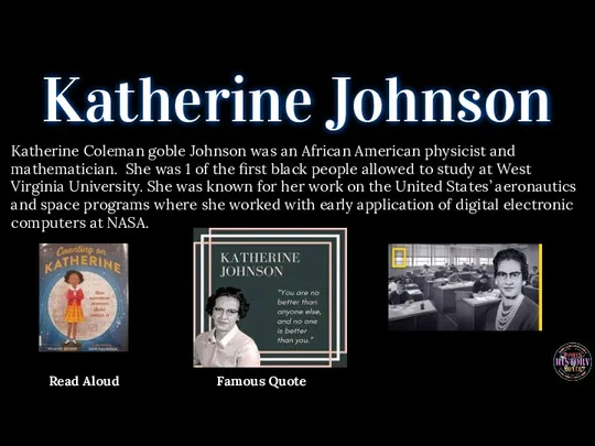 Katherine Johnson Katherine Coleman goble Johnson was an African American physicist and