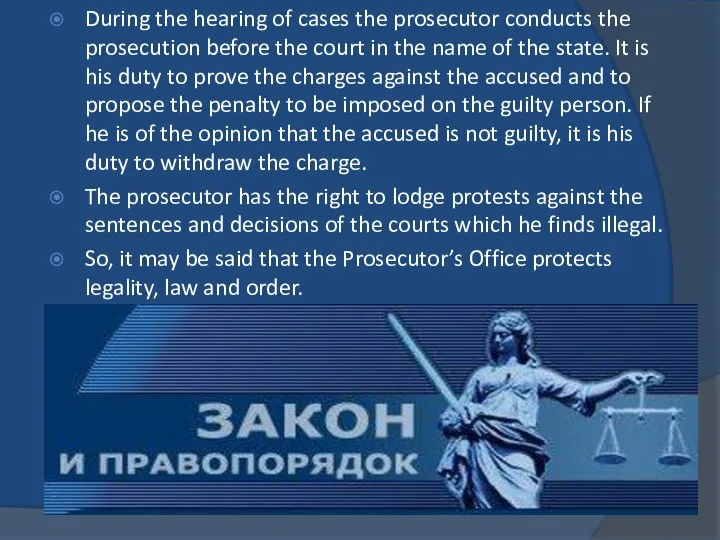 During the hearing of cases the prosecutor conducts the prosecution before the