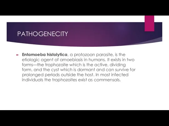 PATHOGENECITY Entamoeba histolytica, a protozoan parasite, is the etiologic agent of amoebiasis