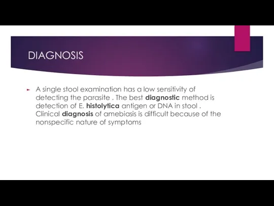 DIAGNOSIS A single stool examination has a low sensitivity of detecting the