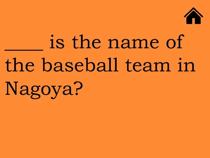 ____ is the name of the baseball team in Nagoya?