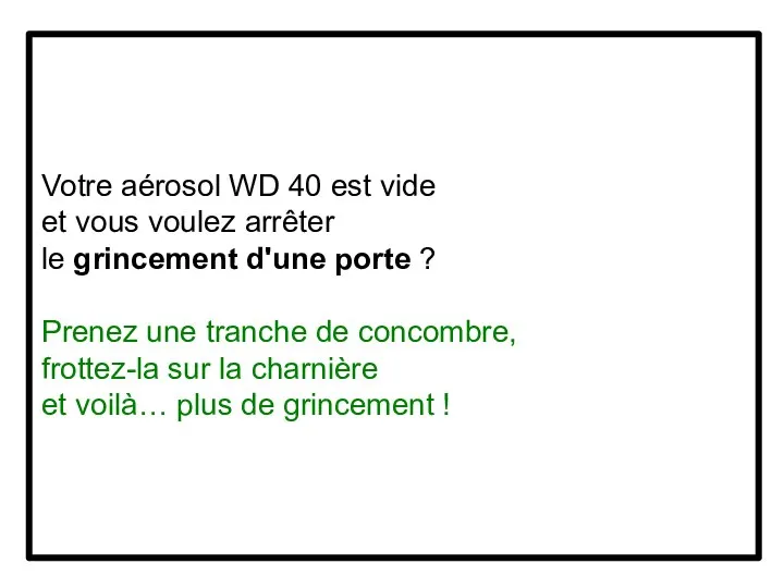 Votre aérosol WD 40 est vide et vous voulez arrêter le grincement