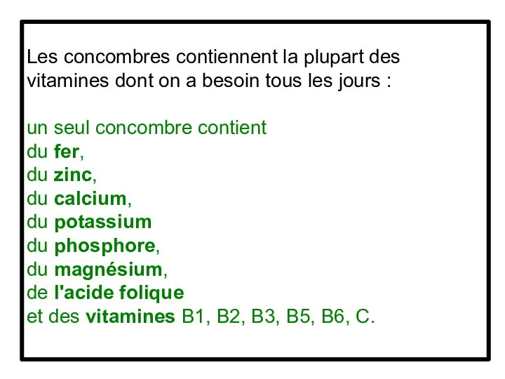 Les concombres contiennent la plupart des vitamines dont on a besoin tous