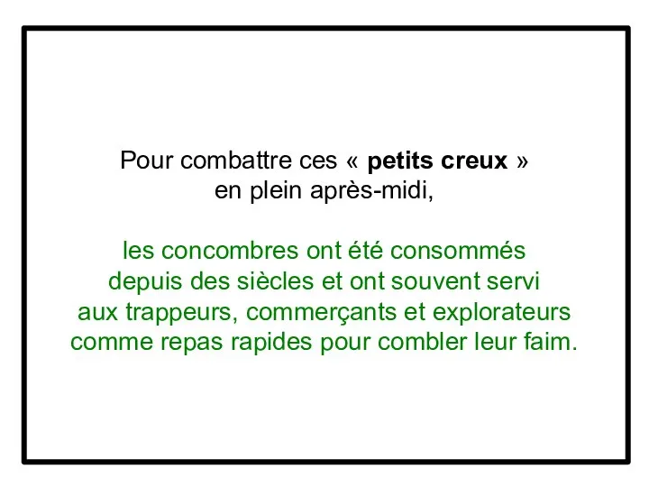 Pour combattre ces « petits creux » en plein après-midi, les concombres