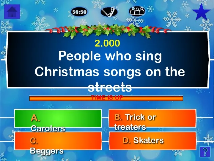 People who sing Christmas songs on the streets D. Skaters C. Beggers