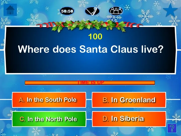 Where does Santa Claus live? B. In Groenland D. In Siberia A.