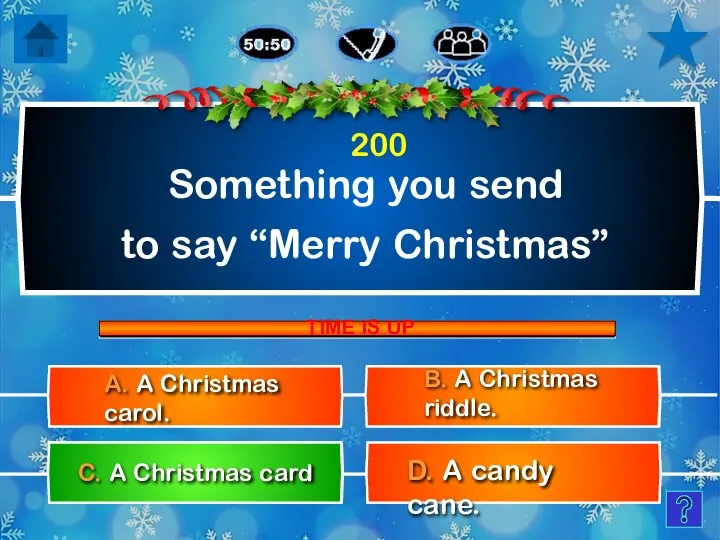 Something you send to say “Merry Christmas” B. A Christmas riddle. D.