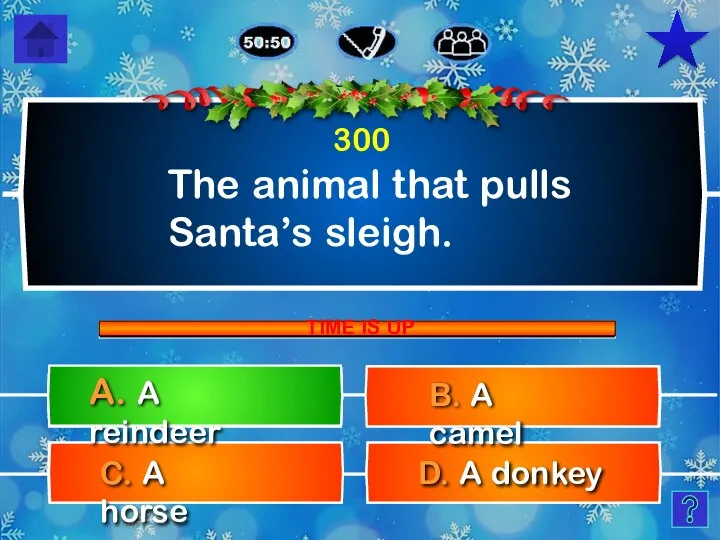 The animal that pulls Santa’s sleigh. D. A donkey C. A horse