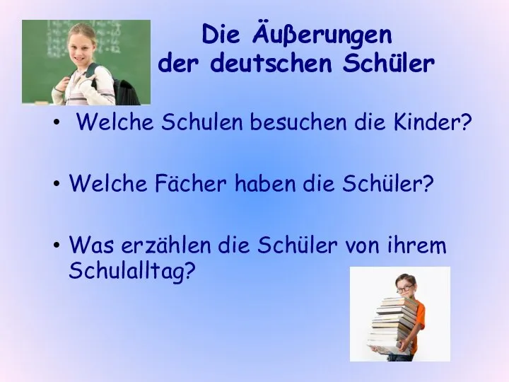 Die Äuβerungen der deutschen Schüler Welche Schulen besuchen die Kinder? Welche Fächer