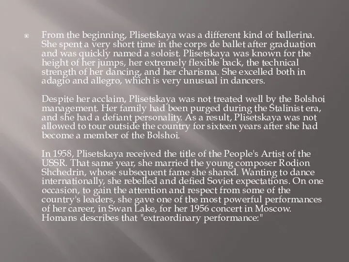 From the beginning, Plisetskaya was a different kind of ballerina. She spent