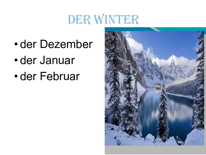 der Winter der Dezember der Januar der Februar