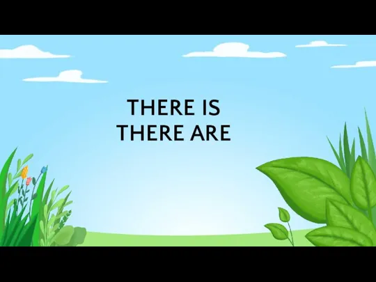THERE IS THERE ARE