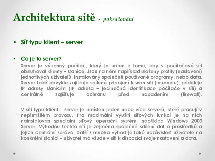 Architektura sítě - pokračování Síť typu klient – server Co je to