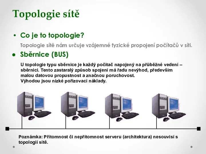 Topologie sítě Co je to topologie? Topologie sítě nám určuje vzájemné fyzické