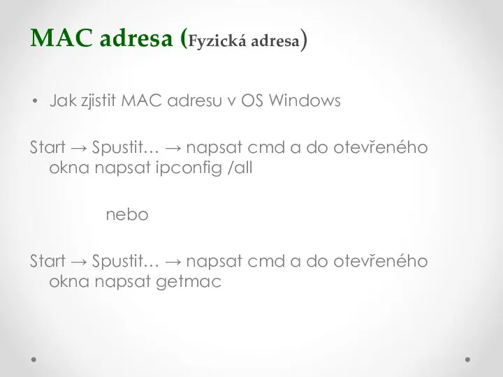 MAC adresa (Fyzická adresa) Jak zjistit MAC adresu v OS Windows Start