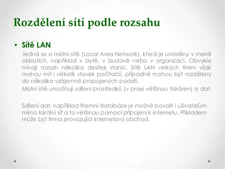 Rozdělení sítí podle rozsahu Sítě LAN Jedná se o místní sítě (Local