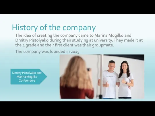 History of the company The idea of creating the company came to