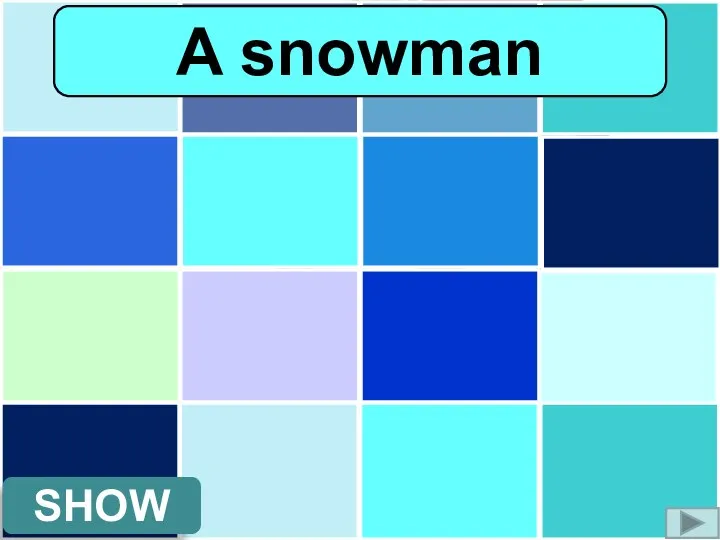 SHOW A snowman