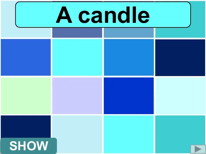 SHOW A candle