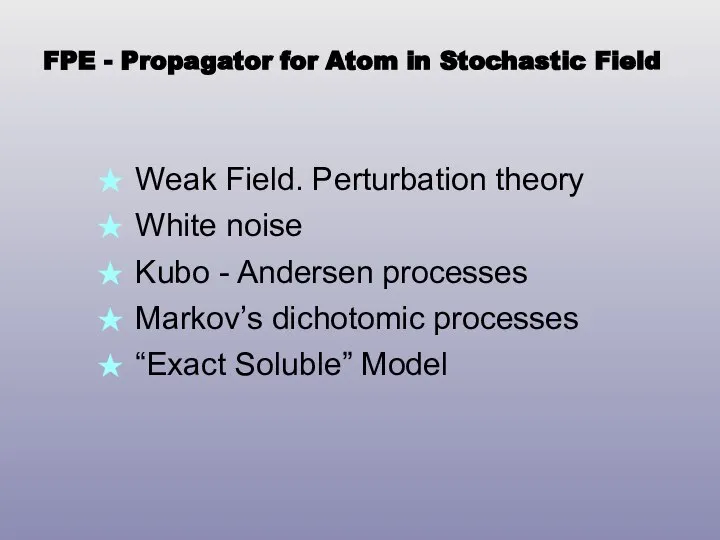 FPE - Propagator for Atom in Stochastic Field Weak Field. Perturbation theory