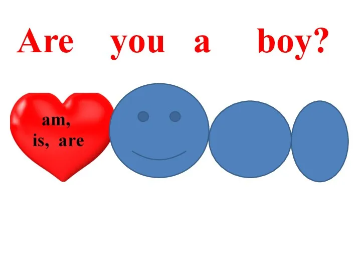 Are you a boy?