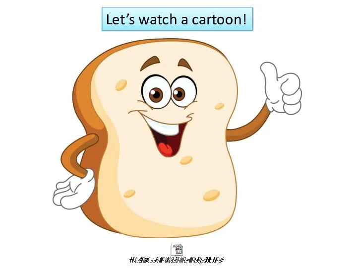 Let’s watch a cartoon!