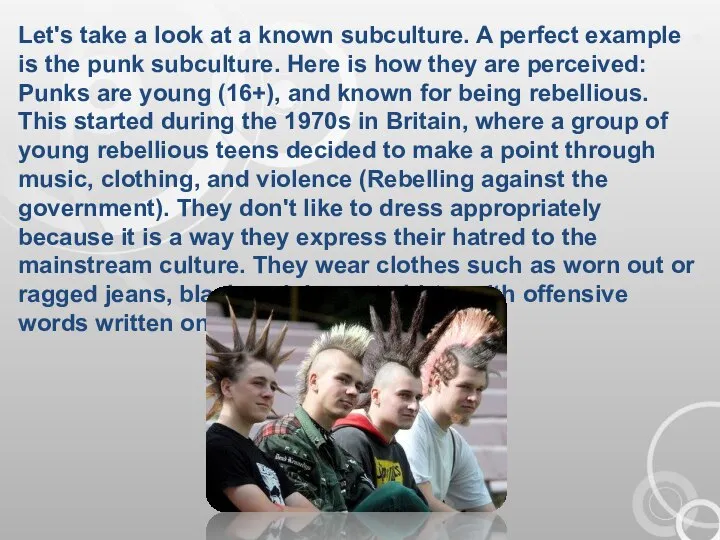 Let's take a look at a known subculture. A perfect example is