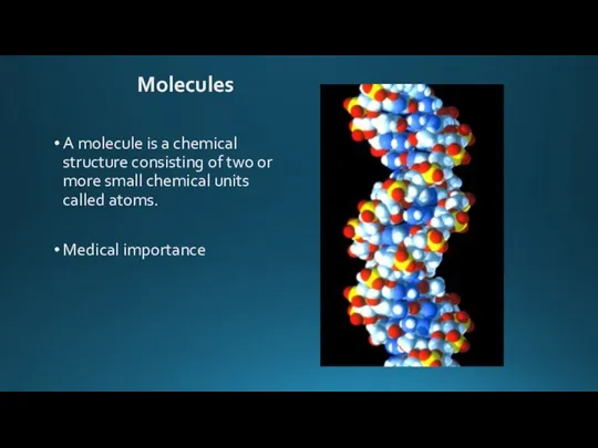 A molecule is a chemical structure consisting of two or more small