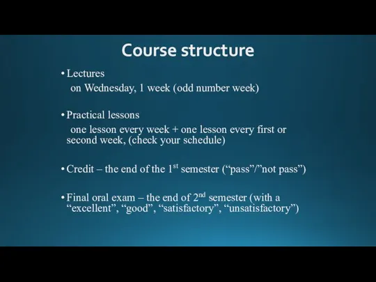 Course structure Lectures on Wednesday, 1 week (odd number week) Practical lessons