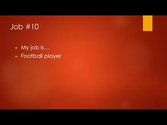 Job #10 My job is… Football player