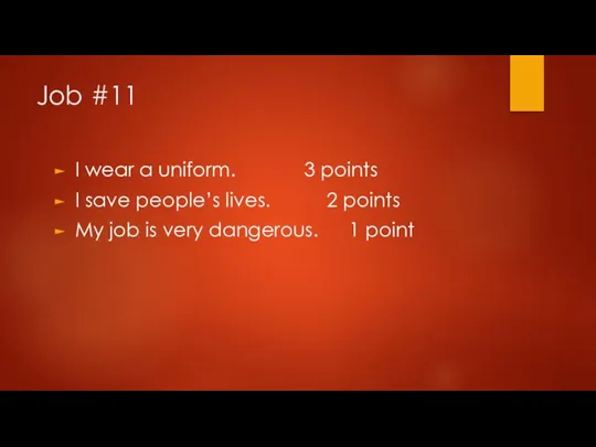 Job #11 I wear a uniform. 3 points I save people’s lives.