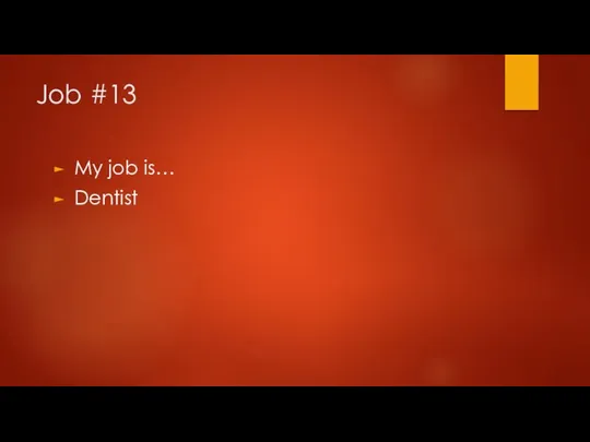 Job #13 My job is… Dentist