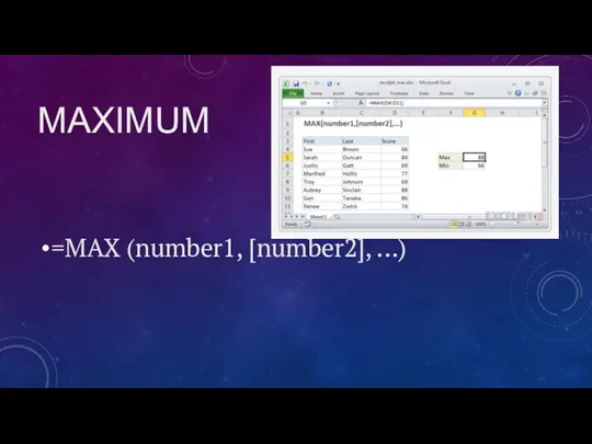 MAXIMUM =MAX (number1, [number2], ...)