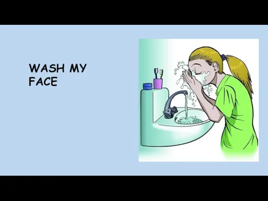 WASH MY FACE