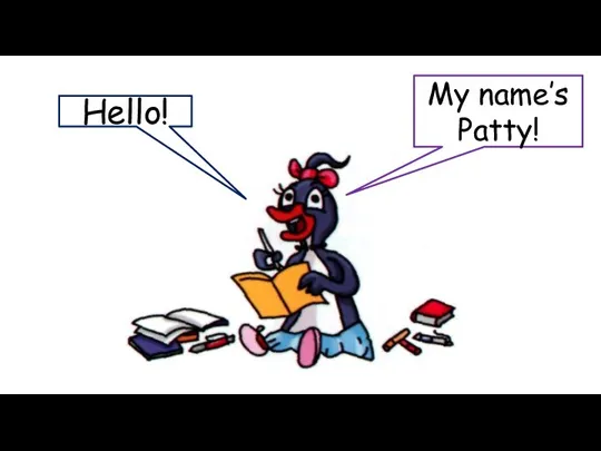 Hello! My name’s Patty!