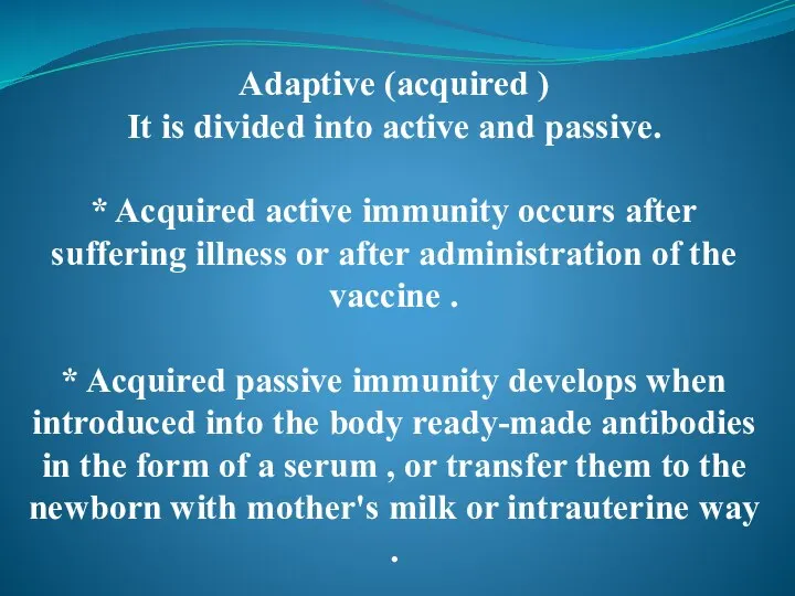 Adaptive (acquired ) It is divided into active and passive. * Acquired