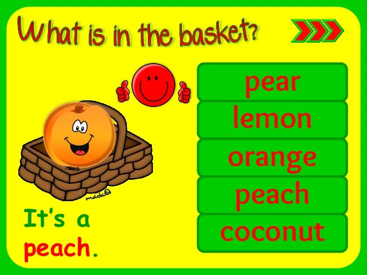 pear lemon orange peach coconut It’s a peach.